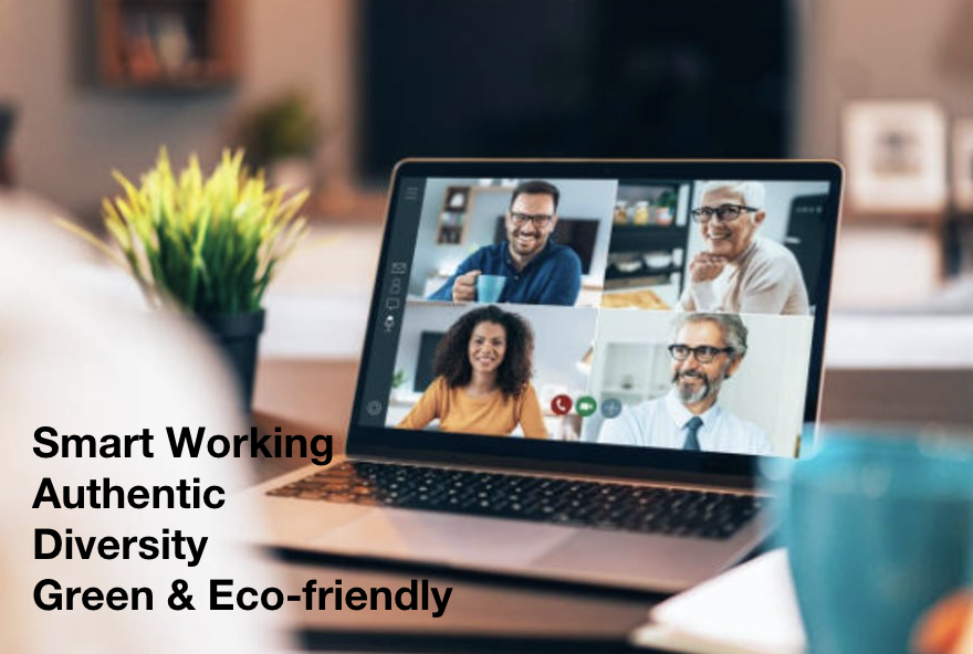 Smart Working​

Authentic ​

Diversity​

Green & Eco-friendly​